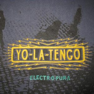 1995 YO LA TENGO ELECTR O PURA VINTAGE T-SHIRT