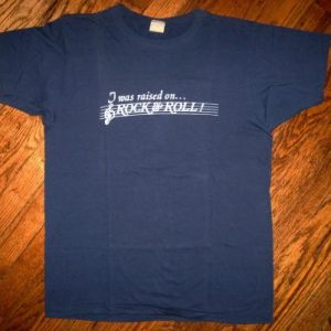 Original 1970s I Was RAISED on...ROCK & ROLL vintage T-shirt