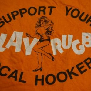 Vintage SUPPORT YOUR LOCAL HOOKER PLAY RUGBY T-Shirt S