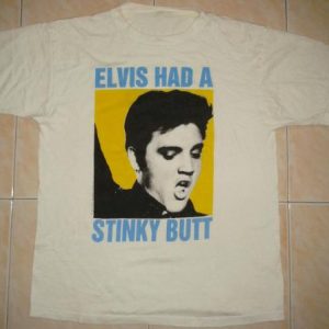 VINTAGE ELVIS HAD A STINKY BUTT T-SHIRT