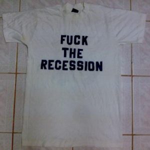 VINTAGE FU*K THE RECESSION T-SHIRT