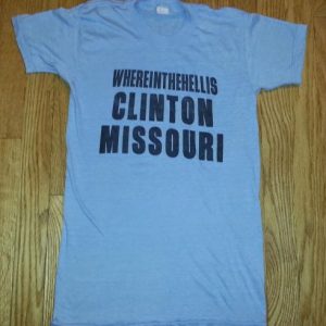 70s Where In The Hell Is Clinton Missouri T-Shirt Sz XS/S