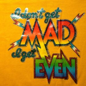 Vintage I Don't Get Mad I Get Even glittery iron-on t-shirt