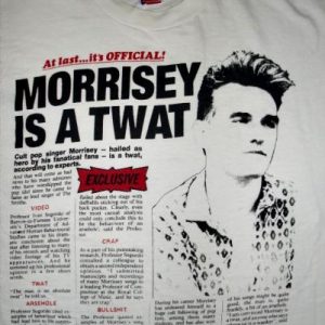 LATE 80'S OFFICIAL MORRISSEY IS A TWAT T-SHIRT