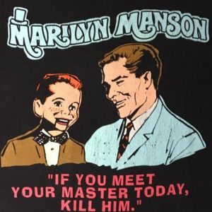 Marilyn Manson - "IF YOU MEET YOUR MASTER TODAY, KILL HIM."