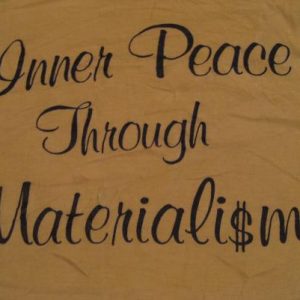 Vintage Inner Peace Through Materialism T-Shirt M/L