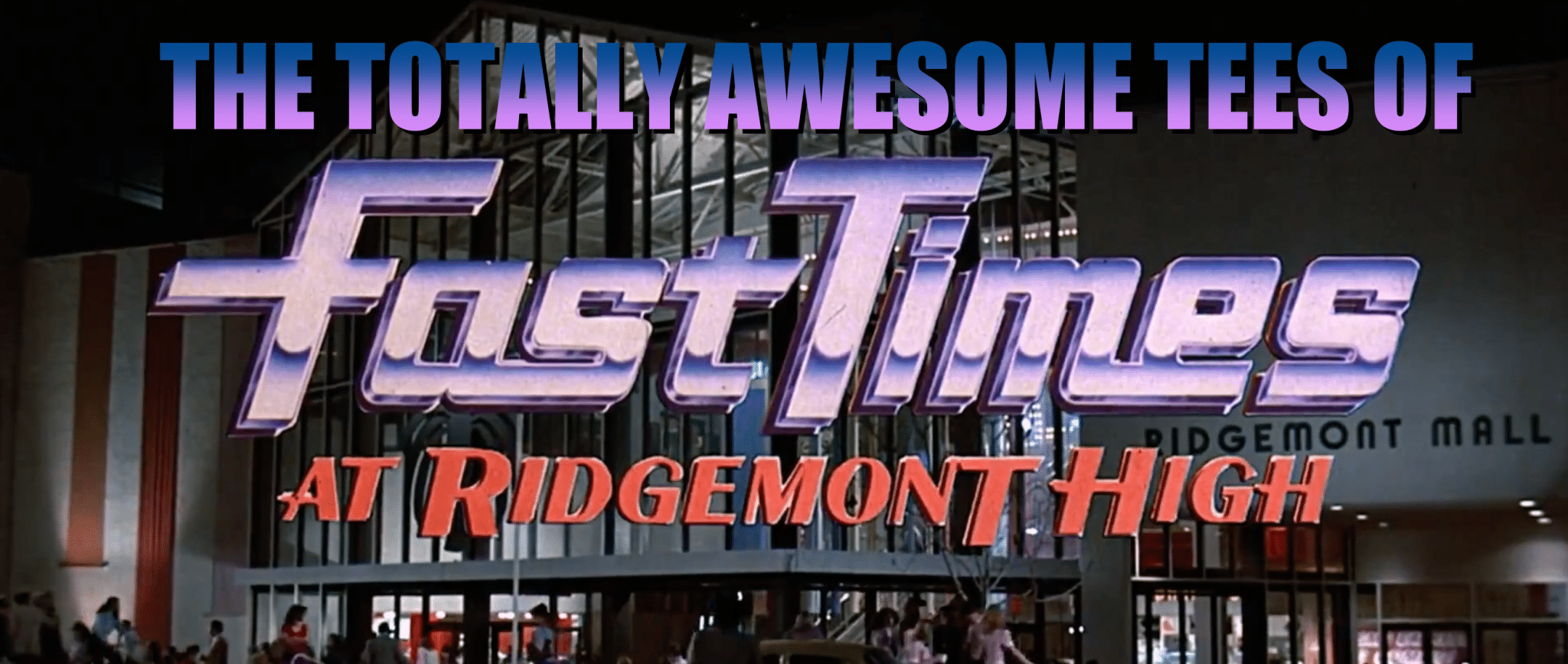 The “Totally Awesome” Tees of Fast Times At Ridgemont High